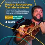 Cegero realiza no dia 1º de fevereiro quarta edição do projeto “Educadores Transformadores”