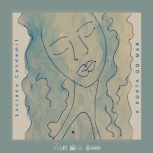 Luciano Candemil adentra novo oceano sonoro com lançamento do EP A Porta do Mar